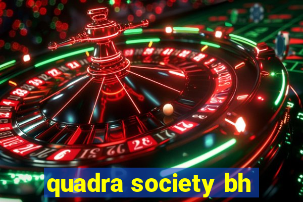 quadra society bh